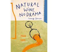 Natural wine, no drama. Una guida semplice al vino naturale