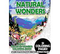 Natural Wonders - 50% Edition: Pages 1-50: Adult Color by Number Coloring Book for Relaxing and Mindfulness