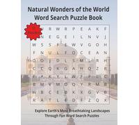 Natural Wonders of the World Word Search Puzzle Book: Explore Earth's Most Breathtaking Landscapes Through Fun Word Search Puzzles | 110 Pages | 55 Puzzles