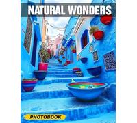Natural Wonders Photo Book: Discover Breathtaking Scenery with Stunning Visuals of Earth's Marvels in Premium-Quality Print for Nature Enthusiasts, Explorers, and Outdoor Lovers to Enjoy and Display
