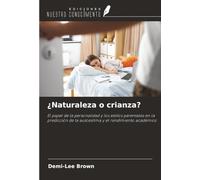 ¿Naturaleza o crianza?: El papel de la personalidad y los estilos parentales en la predicción de la autoestima y el rendimiento académico