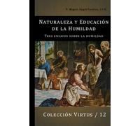 NATURALEZA Y EDUCACIÓN DE LA HUMILDAD: TRES ENSAYOS SOBRE LA HUMILDAD