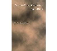 Naturalism, Evolution and Mind, ROYAL INSTITUTE OF PHILOSOPHY LECTURE SERIES