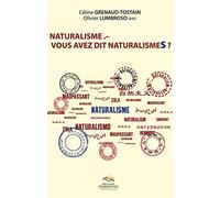 Naturalisme - Vous avez dit Naturalismes ?: Héritages, mutations et postérités d’un mouvement littéraire