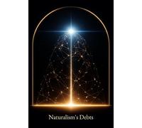 Naturalism's Debts: From the Big Bang to the Genetic Code