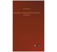 Naturalistic Photography For Students Of The Art