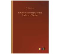 Naturalistic Photography For Students Of The Art