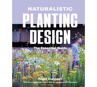 Naturalistic Planting Design: The Essential Guide