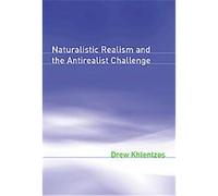 Naturalistic Realism And the Antirealist Challenge, Representation and Mind Series Drew Khlentzos (Auteur)