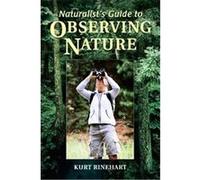 Naturalist's Guide to Observing Nature Kurt Rinehart (Auteur)
