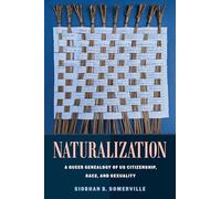 Naturalization: A Queer Genealogy of US Citizenship, Race, and Sexuality