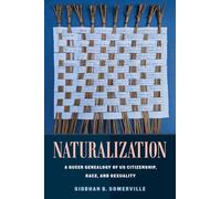 Naturalization: A Queer Genealogy of US Citizenship, Race, and Sexuality