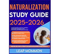 NATURALIZATION TEST STUDY GUIDE 2026-2027: In-Depth Explanation of Key Terms, Definitions, and Essential Terminologies for Clear Understanding with 900 Questions and Answer