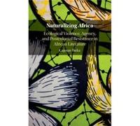 Naturalizing Africa Cajetan University Of Alabama Iheka, (Auteur)