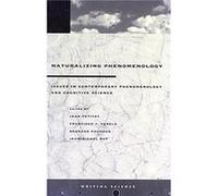 Naturalizing Phenomenology: Issues in Contemporary Phenomenology and Cognitive Science
