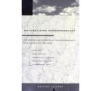 Naturalizing Phenomenology: Issues in Contemporary Phenomenology and Cognitive Science