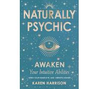 Naturally Psychic: Awaken Your Intuitive Abilities