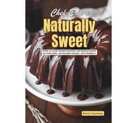 Naturally Sweet: Plant-Based Recipes for Baked Goods | Gluten-Free | Dairy-Free | No Refined Sugar | Vegan Baking | Fiber | Gut Health