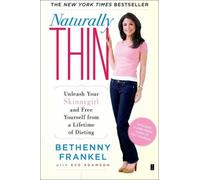 Naturally Thin: Unleash Your Skinnygirl and Free Yourself from a Lifetime of