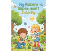 Nature Activity Experiment Journal for Outdoor Explorer Kids,science and nature experiment journal | 120 Pages: 100+ Creative Hands-On Pr ojects to ... ity Book and Lab Notebook for Young Scientist