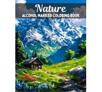 Nature Alcohol Marker Coloring Book: mountain landscape coloring book for stress relief and relaxation designs to color for adults