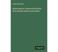 Nature and Art. Poems and Pictures from the Best Authors and Artists