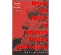 Nature and History in American Political Development, The Alexis De Tocqueville Lectures on American Politics James W. Ceaser (Auteur)
