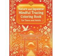 Nature and Japanese Mindful Tracing Coloring Book for Teens and Adults: Uncover the Artwork by Drawing Along White Outline Designs
