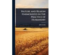 Nature and Reason Harmonized in the Practice of Husbandry