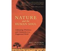 Nature and the Human Soul Bill Plotkin (Auteur)