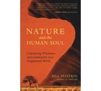 Nature and the Human Soul: Cultivating Wholeness and Community in a Fragmented World