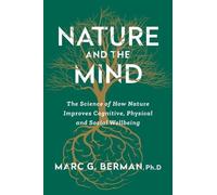 Nature and the Mind: The Science of How Nature Improves Cognitive, Physical