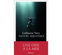 Nature aquatique - Guillaume Néry - Arthaud - broché - Guide