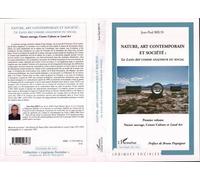 Nature, art contemporain et société : Le Land Art comme analyseur du social 1° volume : Nature sauvage, contre Culture et Land Art - Jean-Paul Brun - L'harmattan - broché - Essai