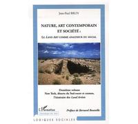 Nature, Art Contemporain Et Société : Le Land Art Comme Analyseur Du Social - Volume 2, New York, Déserts Du Sud-Ouest Et Cosmos, L'itinéraire Des Land Artists