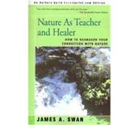 Nature As Teacher and Healer James A. Swan (Auteur)