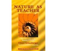 Nature as Teacher Schauberger, Viktor (Auteur)