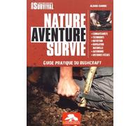Nature Aventure Survie - Guide Pratique Du Bushcraft