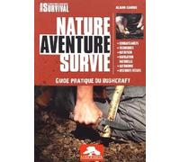 Nature aventure survie: Guide pratique du bushcraft