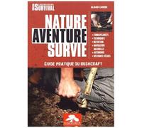 Nature Aventure Survie - Guide Pratique Du Bushcraft
