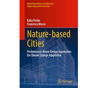 Nature-based Cities: Performance-driven Design Approaches for Climate Change Adaptation