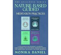 Nature-based Guided Meditation Practices: A collection of 60 Seasonal, Elemental, Forest Bathing and Moon Phase meditation Scripts for Mindfulness, Relaxation, and Inner Awareness