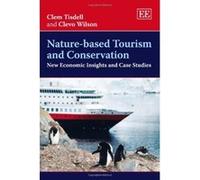 Nature-based Tourism and Conservation: New Economic Insights and Case Studies - [Livre en VO] Clem Tisdell, Clevo Wilson (Auteur)