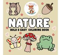 Nature Bold and Easy Coloring Book: 50 Simple Big Bold Designs for Kids, Teens & Adults for Relaxation