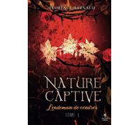 Nature Captive - Tome 1: Lendemain de cendres