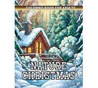 Nature Christmas Coloring Book: Breathe in winter peace with snowy forests, mountain cabins, and evergreen wreaths touched by holiday sparkle.