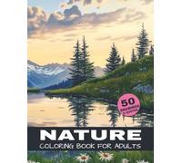 Nature Coloring Book For Adults: A relaxing mountain landscape coloring book for adults with 50 scenic nature illustrations for stress relief and mindfulness.