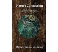 Nature Connection: A Handbook of Practices for Therapy and Self-exploration
