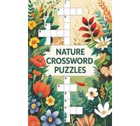 Nature Crossword Puzzles: Crossword Puzzles with Easy to Read Print about Nature, Plants, Environment and More I 6x9 inches, 120 pages I 50+ Puzzles … Great Gift for Nature Lovers and Gardeners