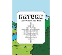 Nature Crosswords for Kids: Crossword Puzzles with Easy to Read Print about Nature, Animals, the Outdoors, and More | 6x9 inches, 110 pages | 50+ ... Gift for Holidays, Vacations, and Relaxation